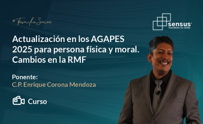 Actualización en los AGAPES 2025 para persona física y moral. Cambios en RMF
