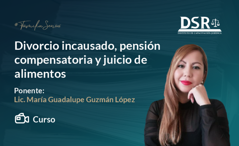 Divorcio incausado, pensión compensatoria y juicio de alimentos