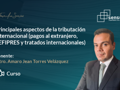 Principales aspectos de la tributación internacional (Pagos al extranjero, REFIPRES y tratados internacionales)