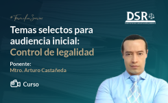 Temas selectos para audiencia inicial: Control de legalidad