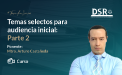 Temas selectos para audiencia inicial: Parte 2