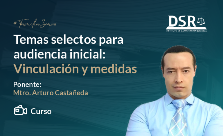 Temas selectos para audiencia inicial: Vinculación y medidas