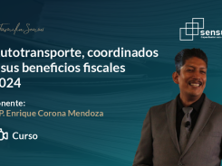 Autotransporte, coordinados y sus beneficios fiscales 2024