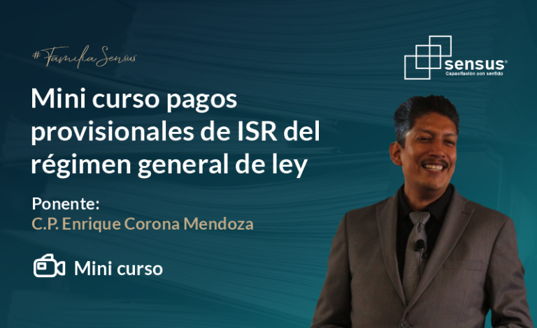 Mini curso pagos provisionales de ISR del régimen general de ley