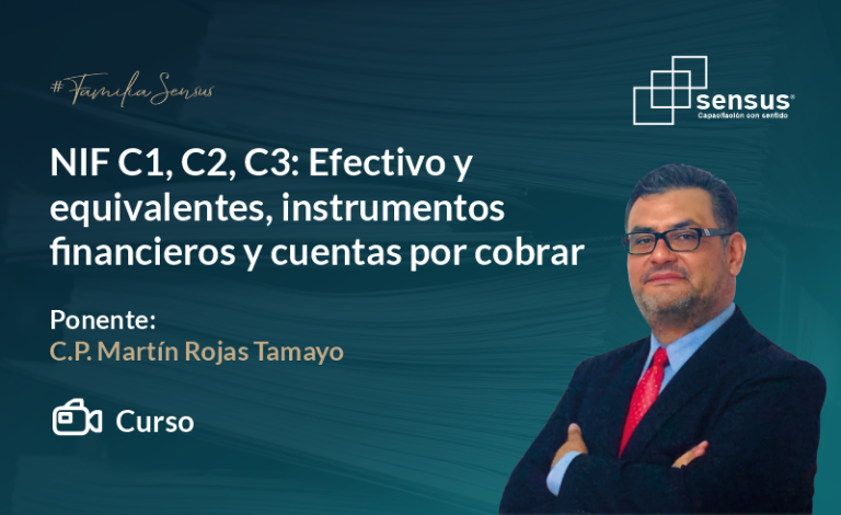 NIF C-1, C-2 y C-3: Efectivo y equivalentes, instrumentos financieros y cuentas por cobrar