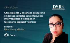 Ofrecimiento y desahogo probatorio en delitos sexuales con enfoque en interrogatorio a víctimas en testimonio especial y peritos