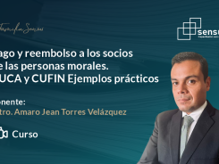 Pago y reembolso a los socios de las personas morales. CUCA y CUFIN Ejemplos prácticos