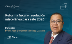 Reforma fiscal y resolución miscelánea para este 2026