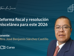Reforma fiscal y resolución miscelánea para este 2026