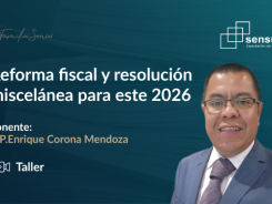 Reforma fiscal y resolución miscelánea para este 2026