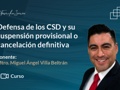 Defensa de los CSD y su suspensión provisional o cancelación definitiva