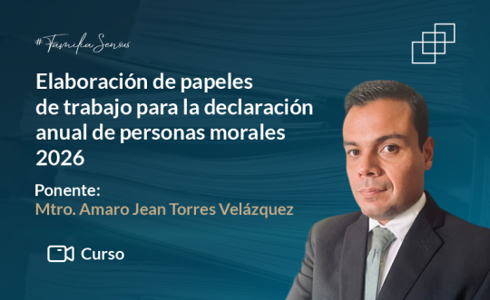 Elaboración de papeles de trabajo para la declaración anual de personas morales 2026