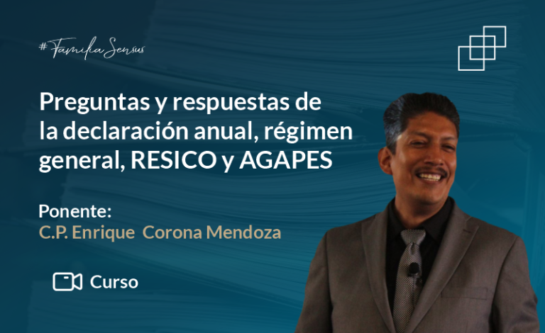 Preguntas y respuestas de la declaración anual, régimen general, RESICO y AGAPES