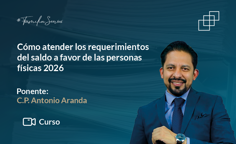 Cómo atender los requerimientos del saldo a favor de las personas físicas 2026
