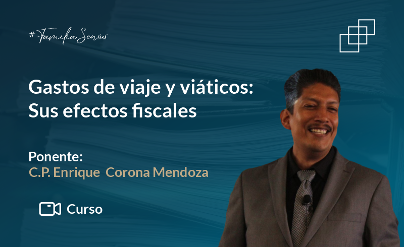 Gastos de viaje y viáticos: Sus efectos fiscales
