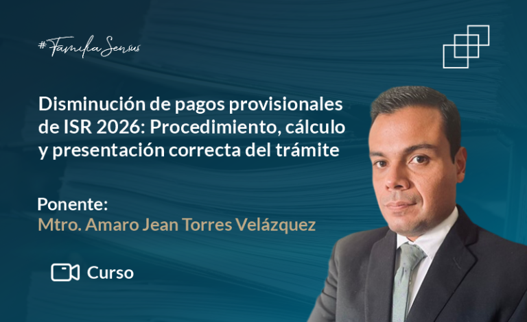 Disminución de pagos provisionales de ISR 2026: Procedimiento, cálculo y presentación correcta del trámite