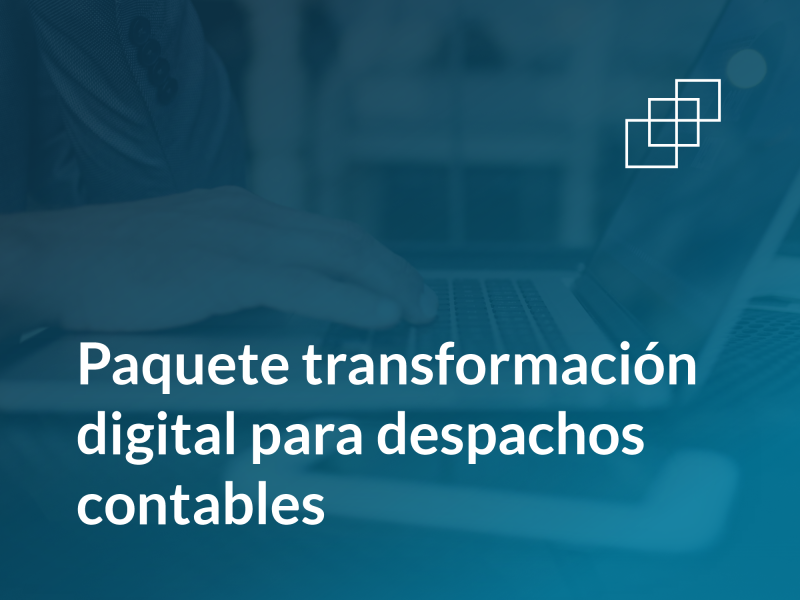 Paquete transformación digital para despachos contables