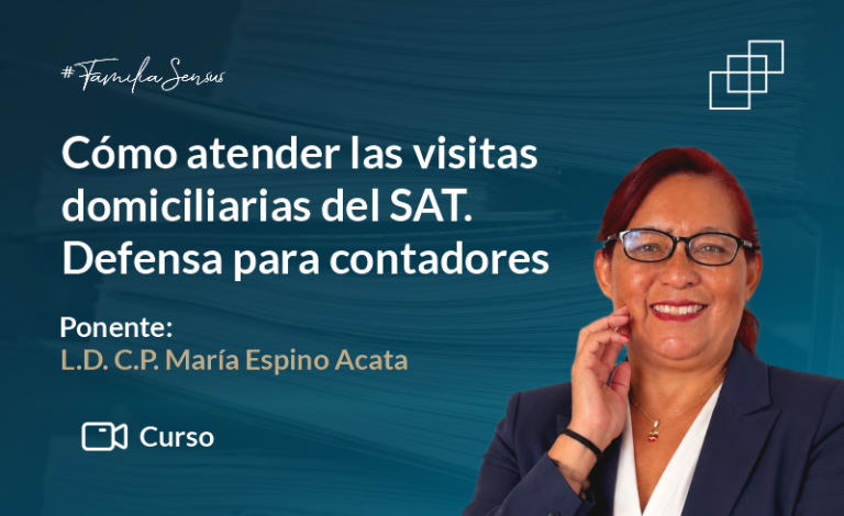 Cómo atender las visitas domiciliarias del SAT. Defensa para contadores